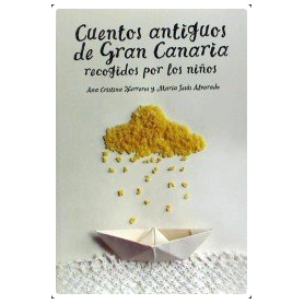 CUENTOS ANTIGUOS DE GRAN CANARIA RUSTICA recogidos por los niños