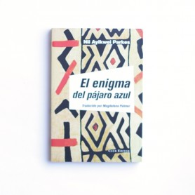 El enigma del pajaro azul - Nii Ayikwei Parkes