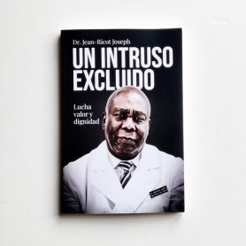 Un intruso excluido. Lucha valor y dignidad - Dr. Jean-Ricot Joseph