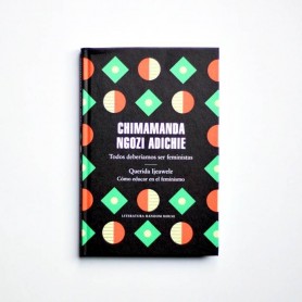 Chimamanda Ngozi Adichie - Todos deberíamos ser feministas - Querida ijeawele