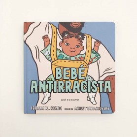 Bebé Antirracista - Ibram X. Kendi