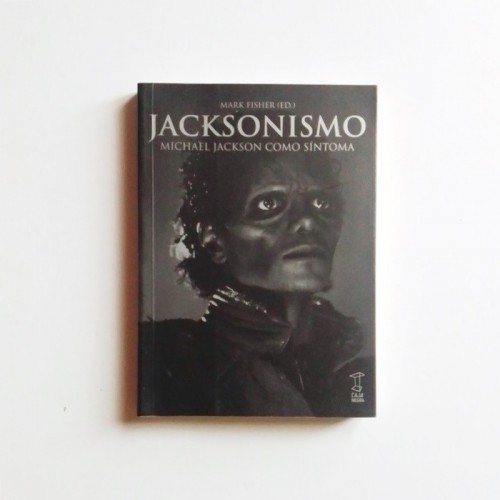 Jacksonismo. Michael Jackson como sintoma - Mark Fisher